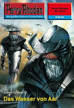 E-Book (epub) Perry Rhodan 2412: Das Wasser von Aar (Heftroman) von Susan Schwartz