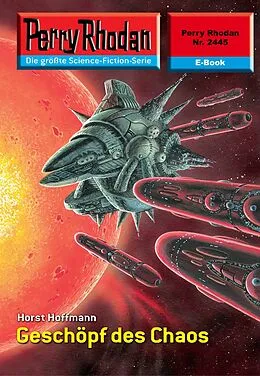 E-Book (epub) Perry Rhodan 2445: Geschöpf des Chaos (Heftroman) von Horst Hoffmann