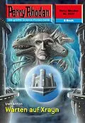 E-Book (epub) Perry Rhodan 2447: Warten auf Xrayn (Heftroman) von Uwe Anton