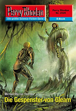 E-Book (epub) Perry Rhodan 2526: Die Gespenster von Gleam (Heftroman) von Michael Marcus Thurner