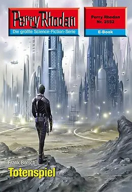 E-Book (epub) Perry Rhodan 2552: Totenspiel (Heftroman) von Frank Borsch