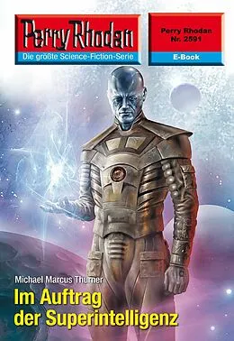 E-Book (epub) Perry Rhodan 2591: Im Auftrag der Superintelligenz (Heftroman) von Michael Marcus Thurner