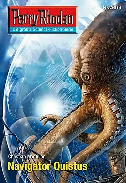 E-Book (epub) Perry Rhodan 2614: Navigator Quistus (Heftroman) von Christian Montillon, Andreas Eschbach