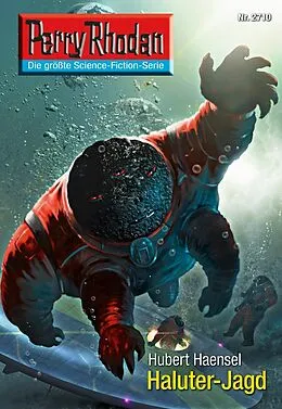 E-Book (epub) Perry Rhodan 2710: Haluter-Jagd (Heftroman) von Hubert Haensel