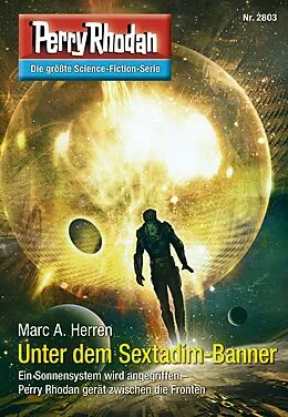 E-Book (epub) Perry Rhodan 2803: Unter dem Sextadim-Banner (Heftroman) von Marc A. Herren
