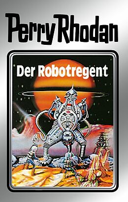 E-Book (epub) Perry Rhodan 6: Der Robotregent (Silberband) von Clark Darlton, Kurt Mahr, K. H. Scheer