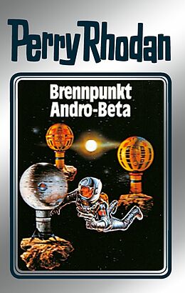 E-Book (epub) Perry Rhodan 25: Brennpunkt Andro-Beta (Silberband) von Clark Darlton, H. G. Ewers, Kurt Mahr