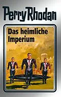 E-Book (epub) Perry Rhodan 57: Das heimliche Imperium (Silberband) von Clark Darlton, Hans Kneifel, William Voltz