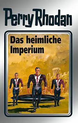 E-Book (epub) Perry Rhodan 57: Das heimliche Imperium (Silberband) von Clark Darlton, Hans Kneifel, William Voltz