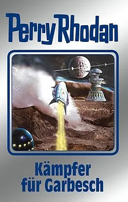 E-Book (epub) Perry Rhodan 115: Kämpfer für Garbesch (Silberband) von Peter Griese, Kurt Mahr, H. G. Francis