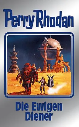 E-Book (epub) Perry Rhodan 133: Die Ewigen Diener (Silberband) von Ernst Vlcek, Thomas Ziegler, H. G. Francis