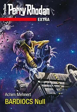 E-Book (epub) Perry Rhodan-Extra 5: BARDIOCS Nul von Achim Mehnert