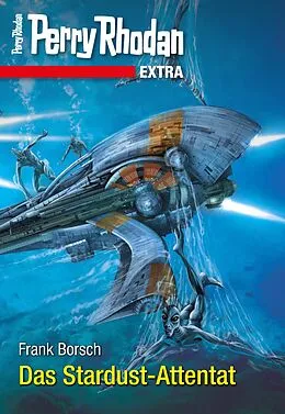 E-Book (epub) Perry Rhodan-Extra 8: Das Stardust-Attentat von Frank Borsch