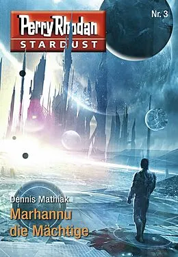 E-Book (epub) Stardust 3: Marhannu die Mächtige von Dennis Mathiak