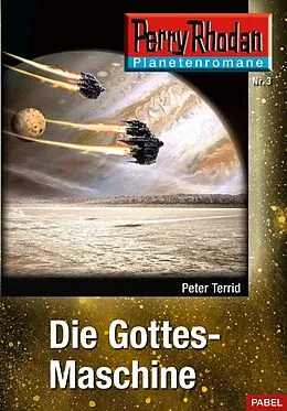 E-Book (epub) Planetenroman 3: Die Gottes-Maschine von Peter Terrid