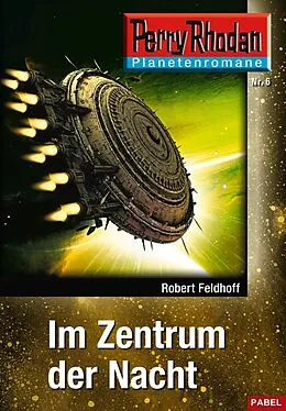 E-Book (epub) Planetenroman 6: Im Zentrum der Nacht von Robert Feldhoff