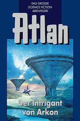 E-Book (epub) Atlan 32: Der Intrigant von Arkon (Blauband) von Ernst Vlcek, H. G Franzis