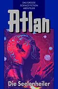 E-Book (epub) Atlan 35: Die Seelenheiler (Blauband) von Peter Terrid, Kurt Mahr, Dirk Hess
