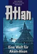 E-Book (epub) Atlan 36: Eine Welt für Akon-Akon (Blauband) von Marianne Sydow, Clark Darlton, Dirk Hess