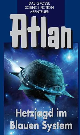 E-Book (epub) Atlan 39: Hetzjagd im Blauen System (Blauband) von Kurt Mahr, Harvey Patton, Dirk Hess