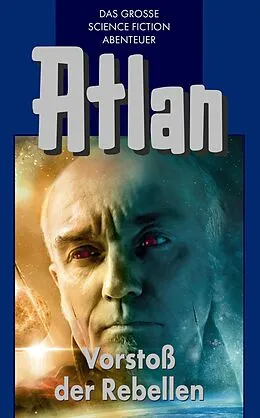 E-Book (epub) Atlan 45: Vorstoß der Rebellen (Blauband) von Hans Kneifel, H. G. Francis, Rainer Castor