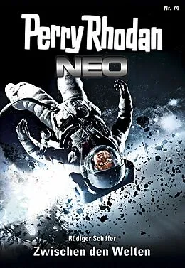 E-Book (epub) Perry Rhodan Neo 74: Zwischen den Welten von Rüdiger Schäfer