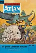 E-Book (epub) Atlan 34: Die grünen Götter von Markolan (Heftroman) von H. G. Francis