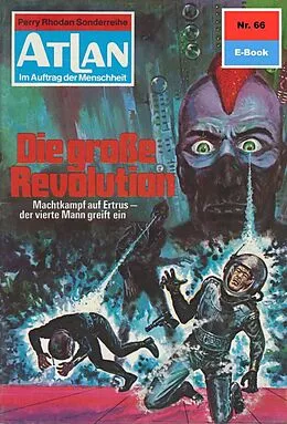 E-Book (epub) Atlan 66: Die große Revolution (Heftroman) von Hans Kneifel