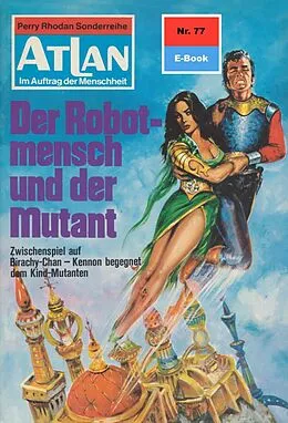 E-Book (epub) Atlan 77: Der Robotmensch und der Mutant (Heftroman) von William Voltz