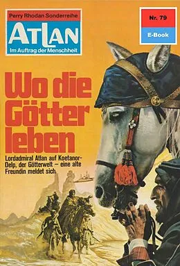 E-Book (epub) Atlan 79: Wo die Götter leben (Heftroman) von H. G. Ewers