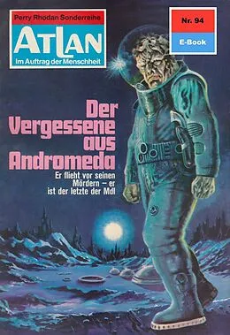 E-Book (epub) Atlan 94: Der Vergessene aus Andromeda (Heftroman) von Klaus Fischer