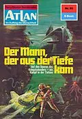 E-Book (epub) Atlan 95: Der Mann, der aus der Tiefe kam (Heftroman) von Kurt Mahr