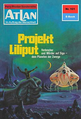 E-Book (epub) Atlan 101: Projekt Liliput (Heftroman) von Ernst Vlcek