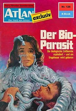 E-Book (epub) Atlan 126: Der Bio-Parasit (Heftroman) von Dirk Hess