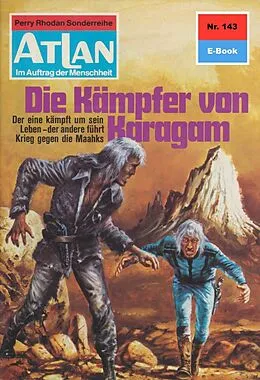 E-Book (epub) Atlan 143: Die Kämpfer von Karagam (Heftroman) von H. G. Francis