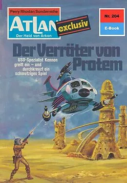 E-Book (epub) Atlan 204: Der Verräter von Protem (Heftroman) von H. G. Francis