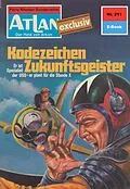 E-Book (epub) Atlan 211: Kodezeichen Zukunftsgeister (Heftroman) von H. G. Francis