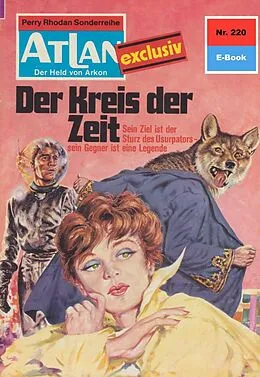 E-Book (epub) Atlan 220: Der Kreis der Zeit (Heftroman) von H. G. Francis