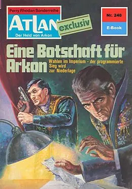 E-Book (epub) Atlan 248: Eine Botschaft für Arkon (Heftroman) von H. G. Francis