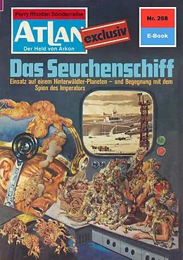 E-Book (epub) Atlan 268: Das Seuchenschiff (Heftroman) von Kurt Mahr