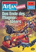 E-Book (epub) Atlan 282: Das Ende des Magnortöters (Heftroman) von H. G. Francis