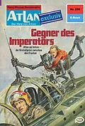 E-Book (epub) Atlan 298: Gegner des Imperators (Heftroman) von H. G. Francis