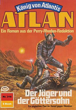 E-Book (epub) Atlan 316: Der Jäger und der Göttersohn (Heftroman) von Hans Kneifel