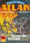 E-Book (epub) Atlan 331: Herren der FESTUNG (Heftroman) von H. G. Francis