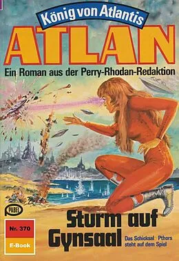 E-Book (epub) Atlan 370: Sturm auf Gynsaal (Heftroman) von Horst Hoffmann