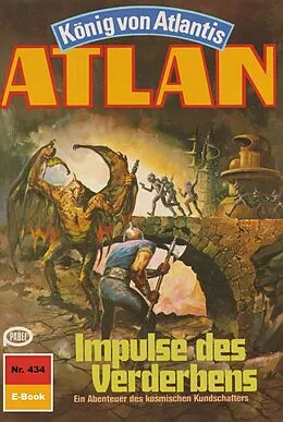 E-Book (epub) Atlan 434: Impulse des Verderbens (Heftroman) von H. G. Ewers