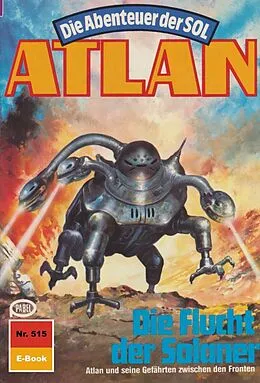 E-Book (epub) Atlan 515: Die Flucht der Solaner (Heftroman) von Wilfried Hary