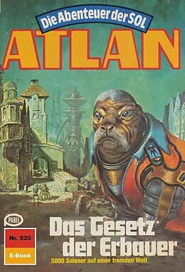 E-Book (epub) Atlan 520: Das Gesetz der Erbauer (Heftroman) von Detlev G. Winter