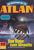 E-Book (epub) Atlan 572: Das Auge zum Jenseits (Heftroman) von Peter Griese