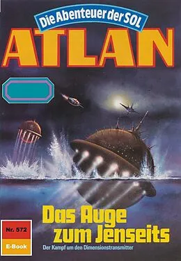 E-Book (epub) Atlan 572: Das Auge zum Jenseits (Heftroman) von Peter Griese